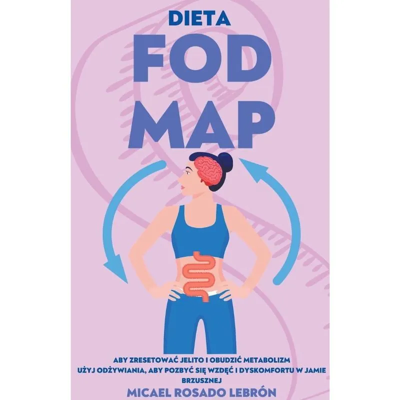 Dieta Fodmap - Aby Zresetować Jelito i Obudzić Me
