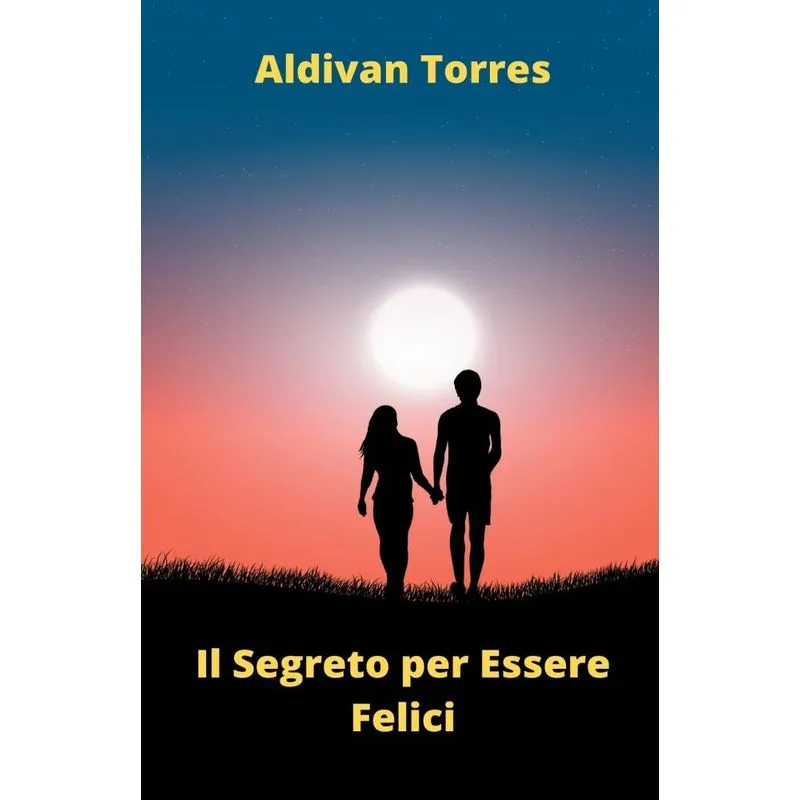 Il Segreto Per Essere Felici