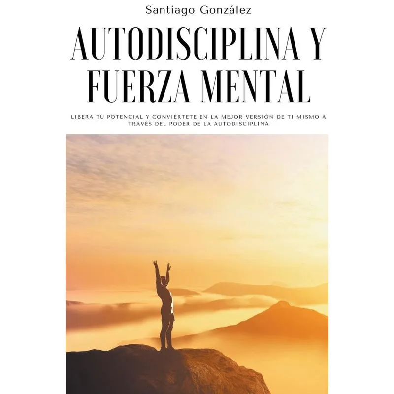 Autodisciplina Y Fuerza Mental