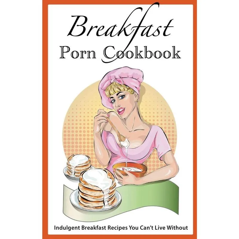Breakfast Porn Cookbook