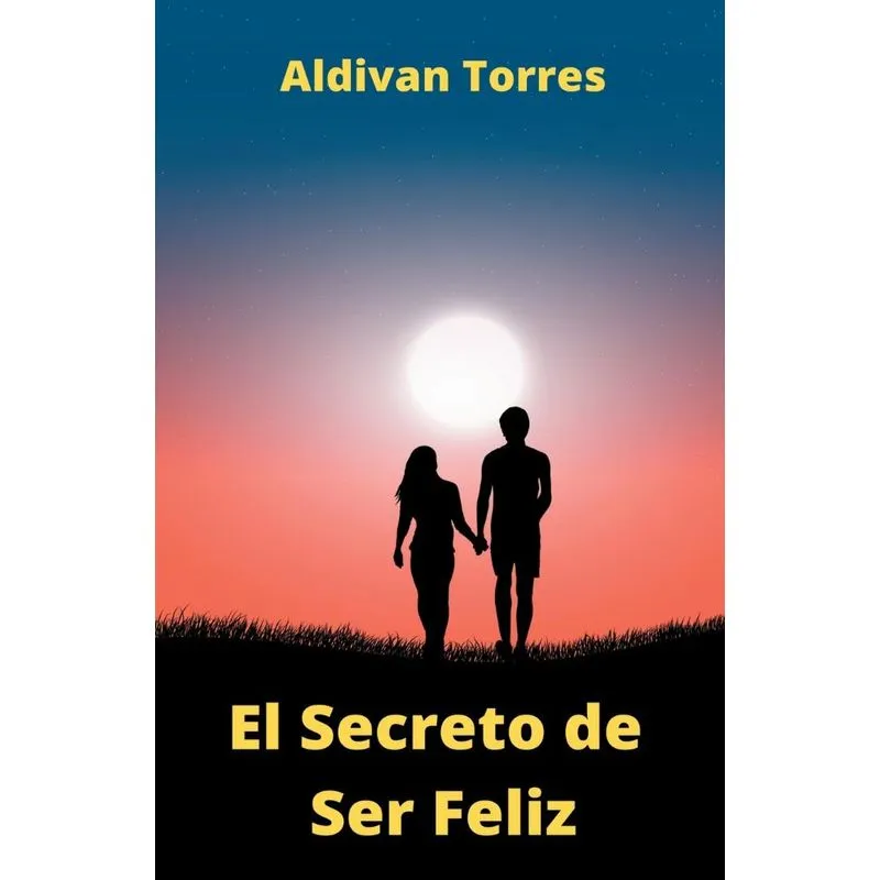 El Secreto De Ser Feliz