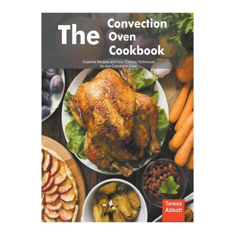 The Convection Oven Cookbook