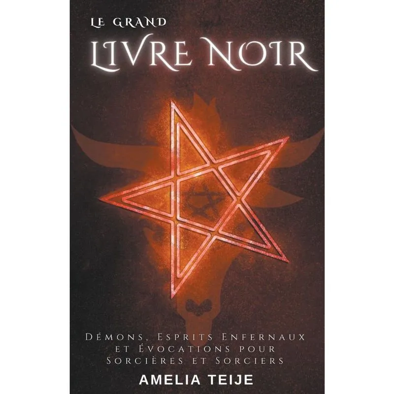 Le Grand Livre Noir - Démons, Esprits Enfernaux et &#