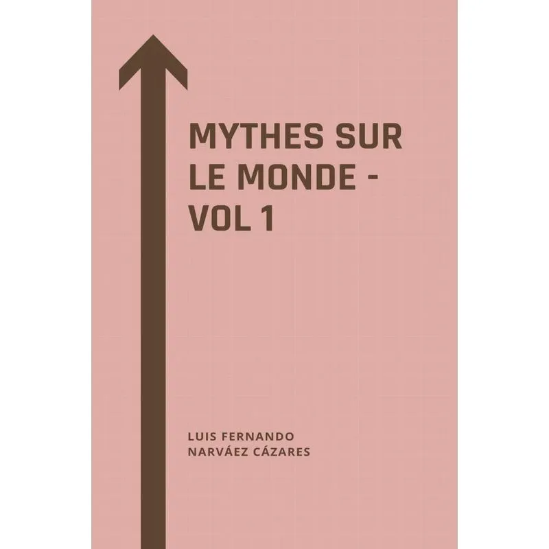 Mythes Sur Le Monde - Vol 1