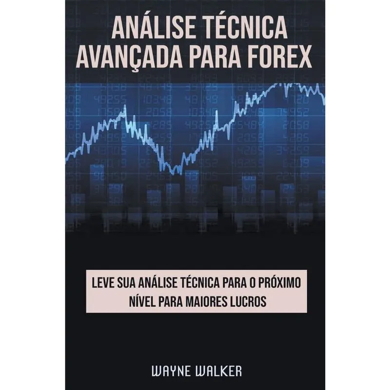 Livro Análise Técnica Avançada Para Forex