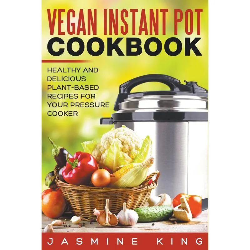 Vegan Instant Pot Cookbook