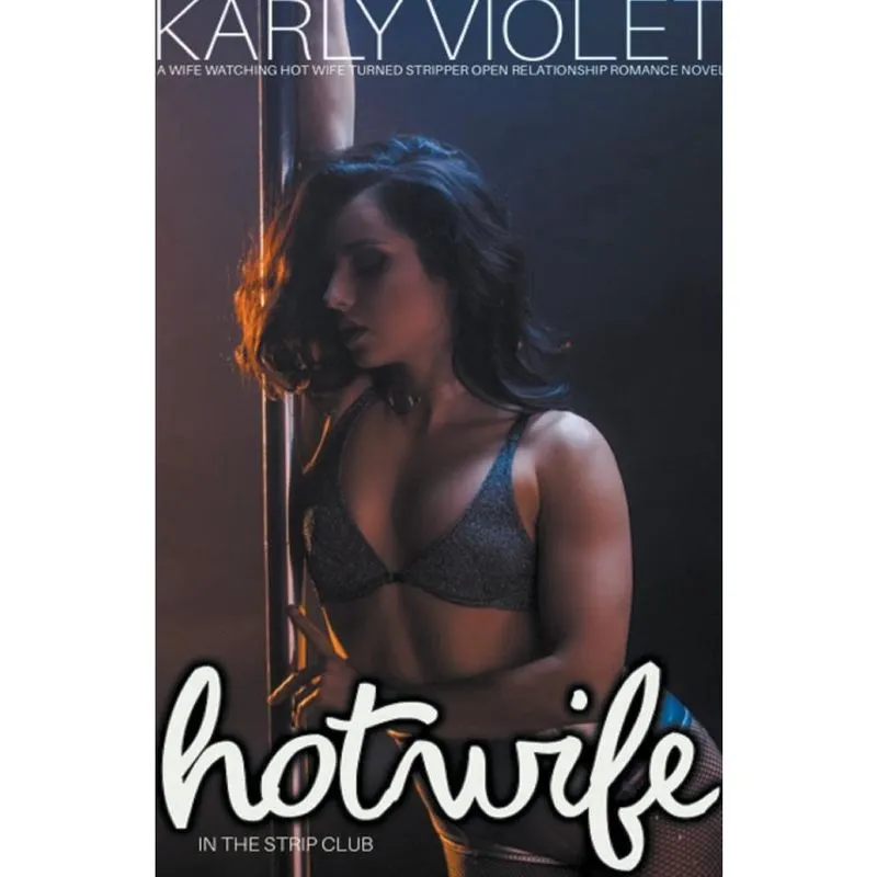 Livro Hotwife In The Strip Club - A Wife watching Hot Wife Turned Stripper Open Relationship Romance Novel