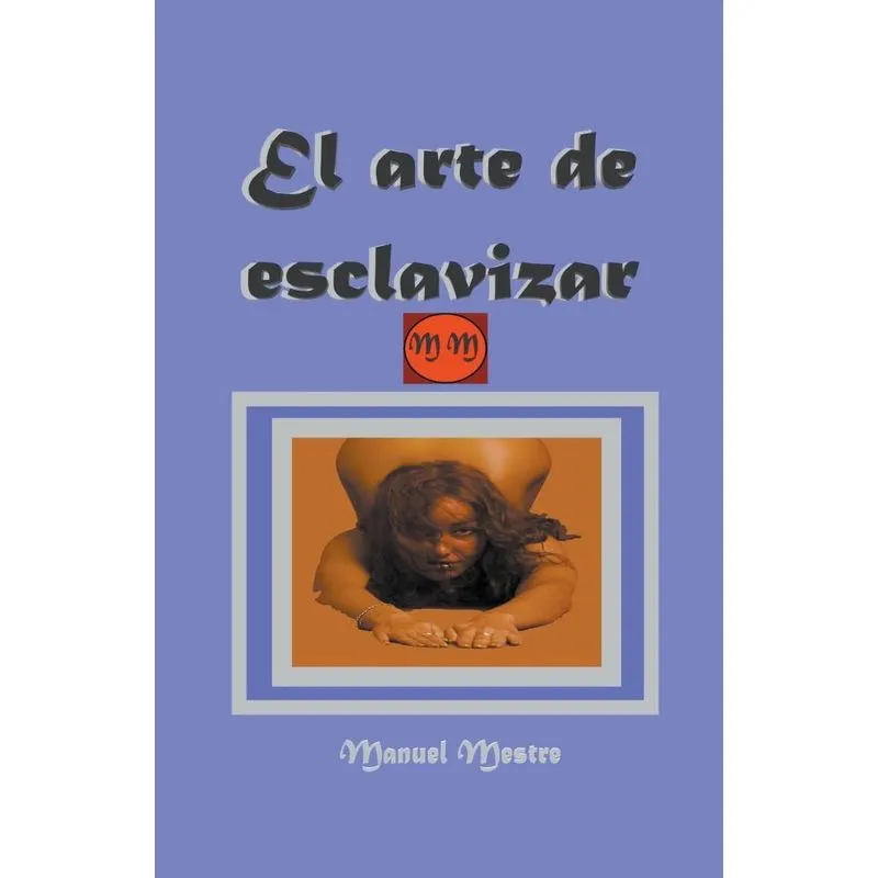 El Arte De Esclavizar