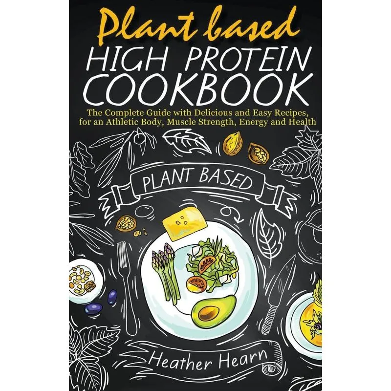 Plant Based High Protein Cookbook