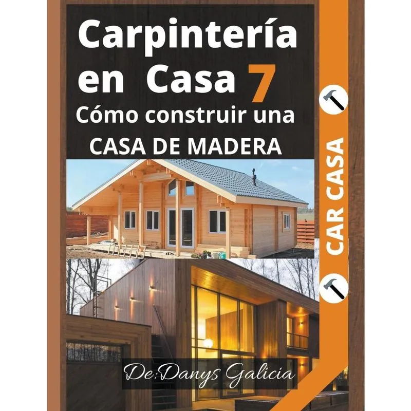 Livro Carpintería en Casa 7. Cómo construir una casa de madera.