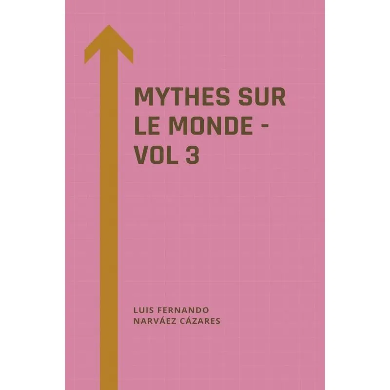 Mythes Sur Le Monde - Vol 3