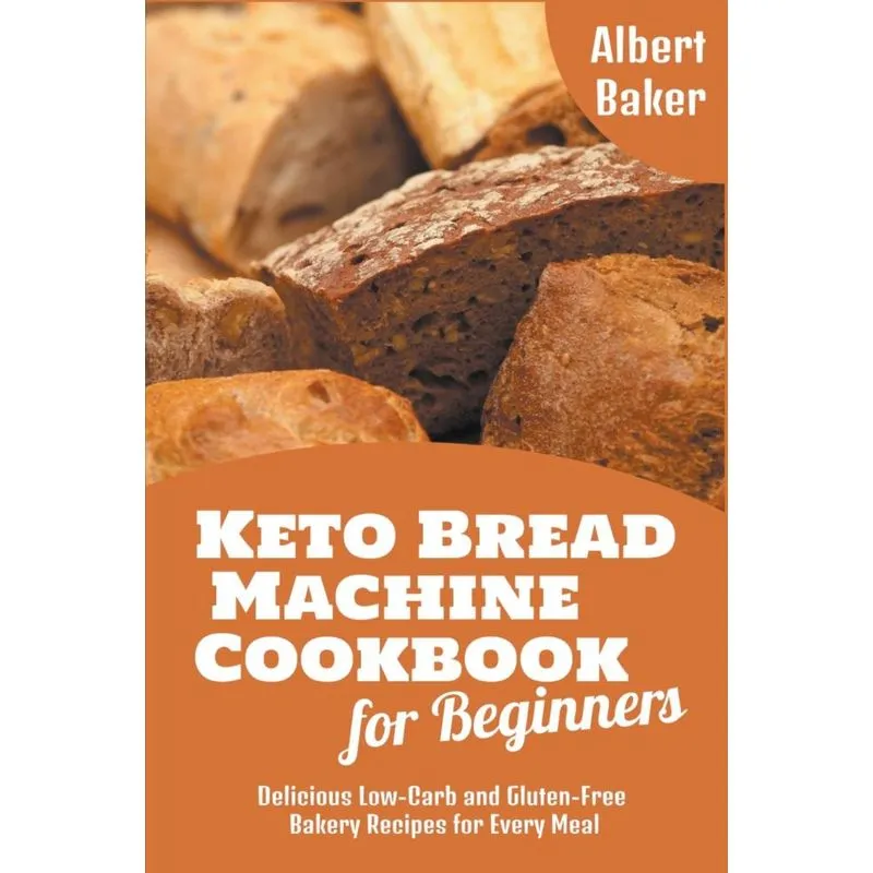 Keto Bread Machine Cookbook For Beginners