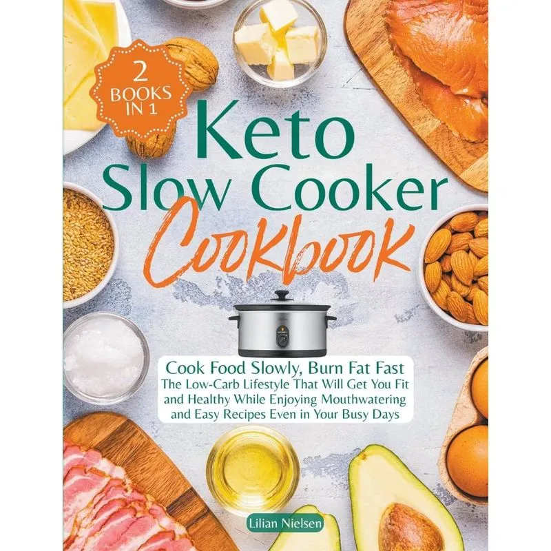 Keto Slow Cooker Cookbook I Cook Food Slowly, Burn Fat Fast