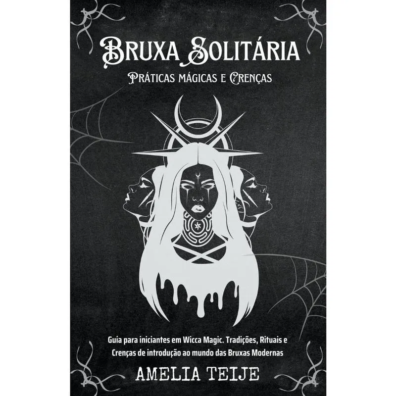Bruxa Solitária - Práticas mágicas e Cren