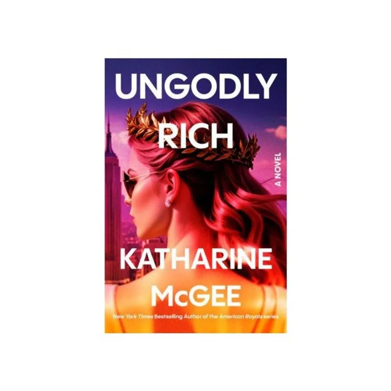 UNGODLY RICH - A NOVEL