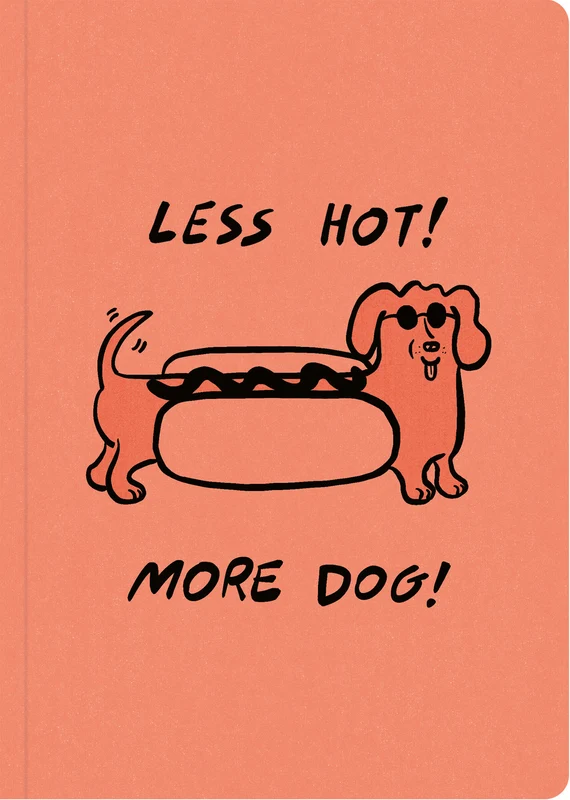 Humor Us Notebooks: Less Hot! More Dog!