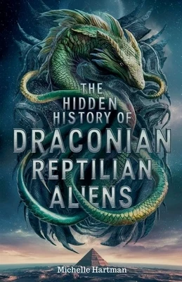 The Hidden History of Draconian Reptilian Aliens Paperback