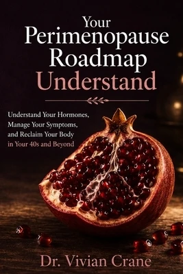 Your Perimenopause Roadmap: Understand Your Hormones, Manage Your Symptoms, and Reclaim Your Body in Your 40s and Beyond Paperback