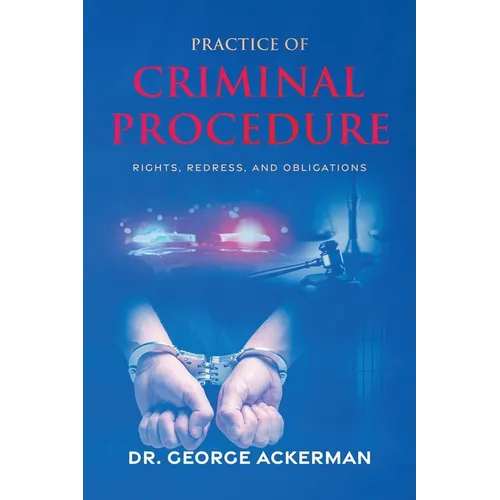 Practice of Criminal Procedure: Rights, Redress, and Obligations - Paperback