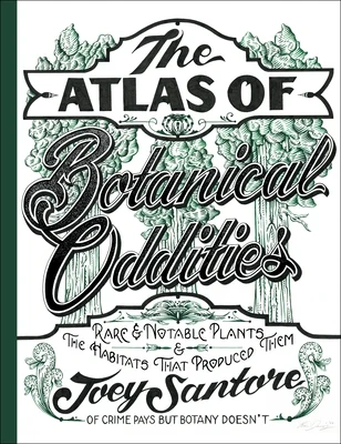 The Atlas of Botanical Oddities: Rare and Notable Plants and the Habitats That Produced Them Hardcover
