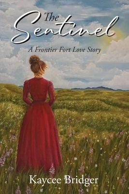 The Sentinel: A Frontier Fort Love Story Paperback
