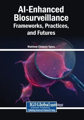 AI-Enhanced Biosurveillance: Frameworks, Practices, and Futures Paperback