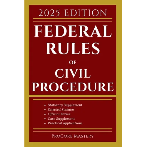 Federal Rules of Civil Procedure: With Statutory Supplement, Selected Statutes, Official Forms, Cases and Other Materials - Paperback