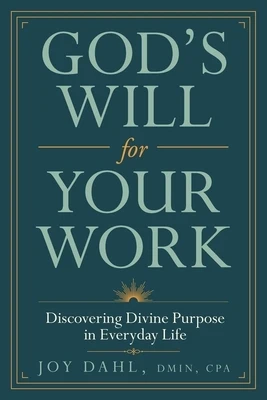 God's Will for Your Work: Discovering Divine Purpose in Everyday Life Paperback
