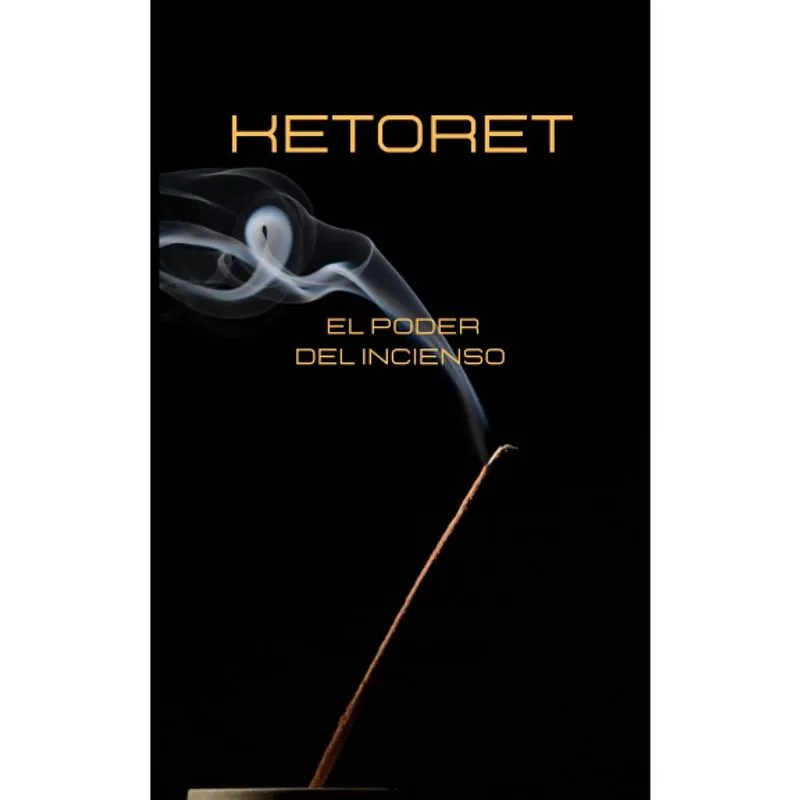 Ketoret- El Poder del Incienso: El Templo de Dios (espanhol)
