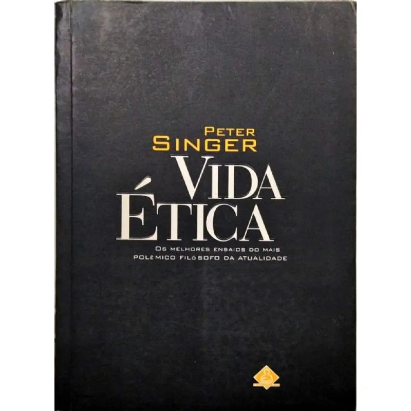 Usado - Vida Ética: Os Melhores Ensaios Do Mais Polemico Filoso Da Atulidade