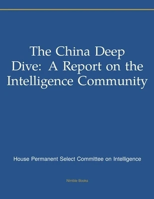 The China Deep Dive: A Report on the Intelligence Community Paperback