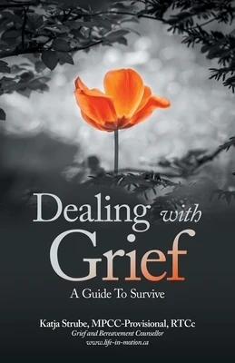 Dealing with Grief: A Guide To Survive Paperback