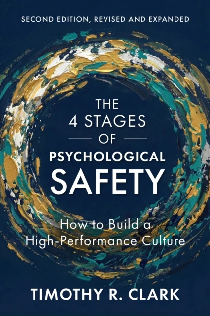 4 Stages of Psychological Safety, Second Edition, The