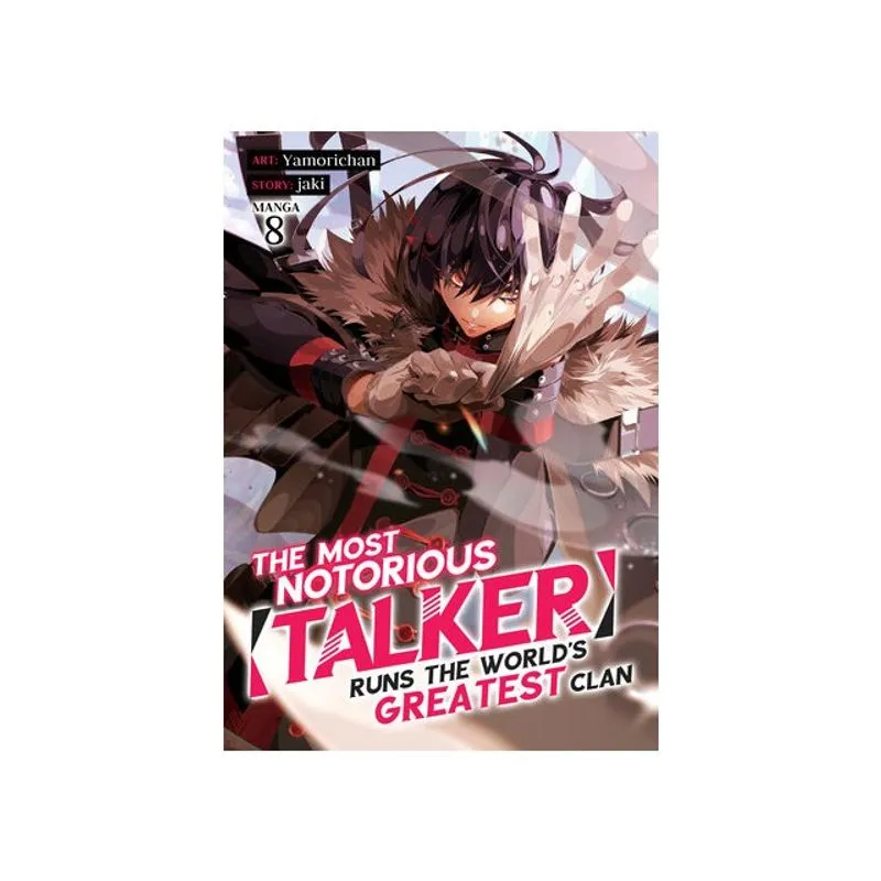 THE MOST NOTORIOUS “TALKER” RUNS THE WORLD’S GREATEST CLAN MANGA - VOL. 8