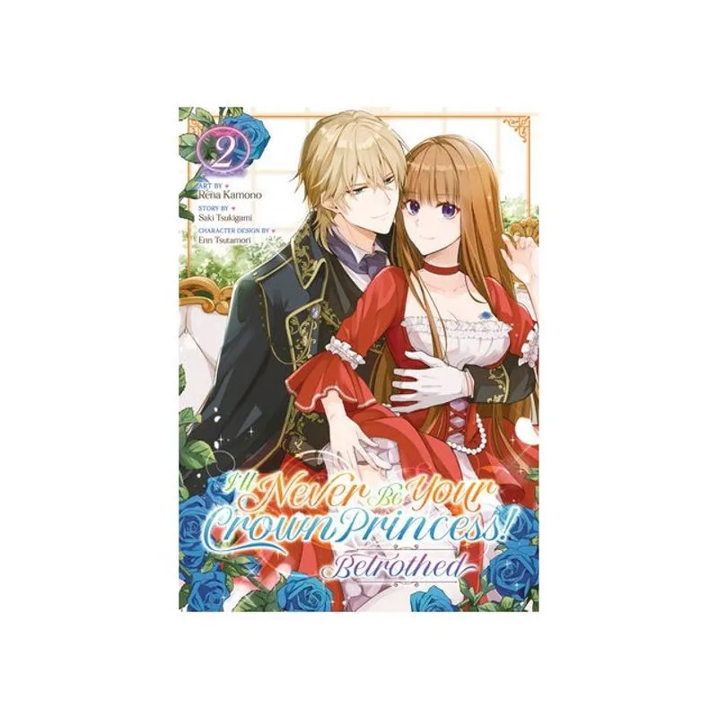 I'LL NEVER BE YOUR CROWN PRINCESS! - BETROTHED - MANGA - VOL. 2