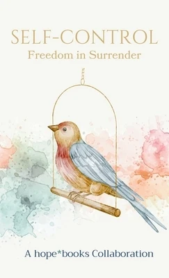 Self-Control: Freedom in Surrender Hardcover