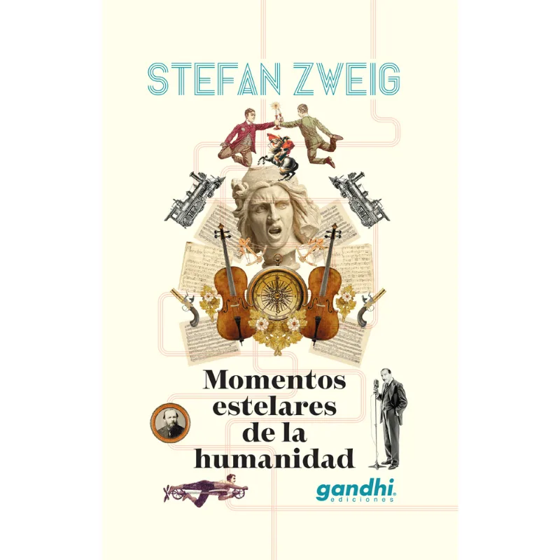 Momentos Estelares de la Humanidad: Las Miniaturas Históricas de Stefan Zweig Momentos estelares de la humanidad