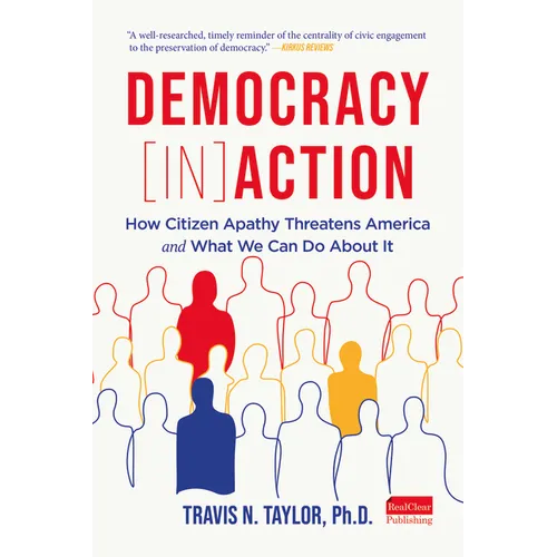 Democracy Inaction: How Citizen Apathy Threatens America and What We Can Do about It - Paperback