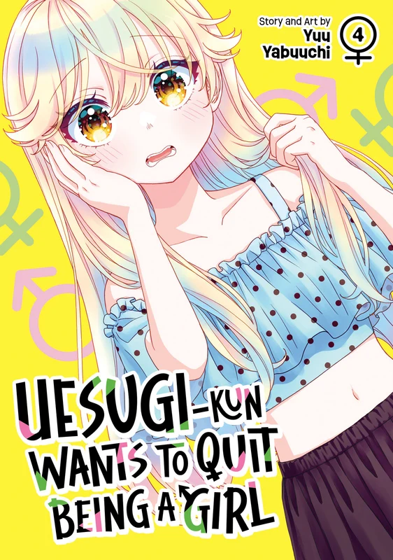 Uesugi-kun Wants to Quit Being a Girl Vol. 4