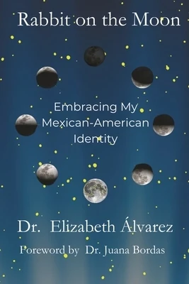 Rabbit on the Moon: Embracing My Mexican-American Identity Paperback