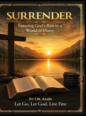 Surrender: Entering God's Rest in a World of Hurry Hardcover