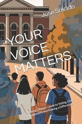 Your Voice Matters: A Young Citizen's Guide to Voting, Civic Engagement, and Making a Difference Paperback