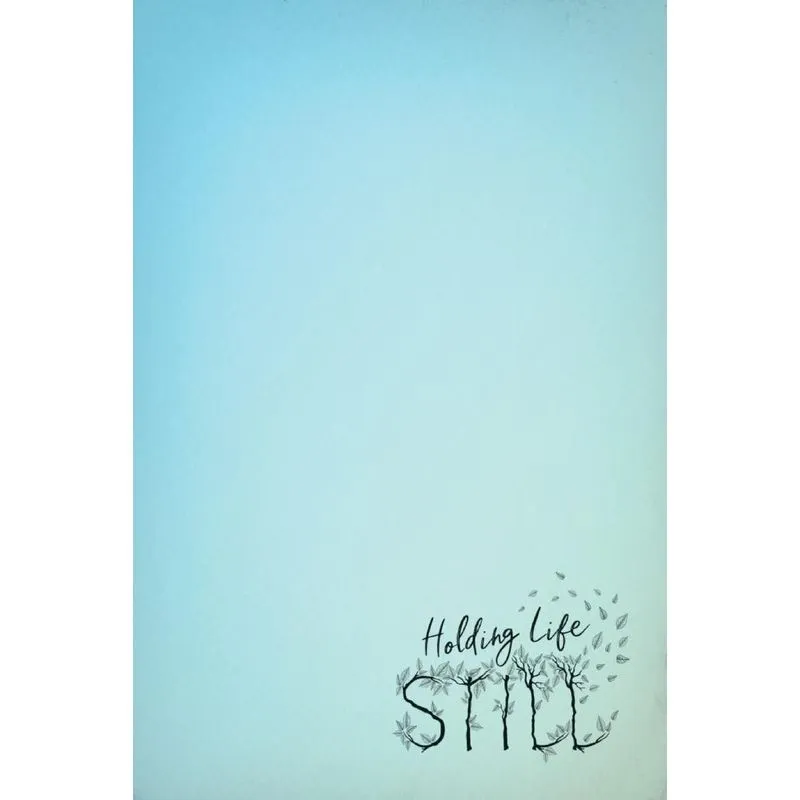 Holding Life Still