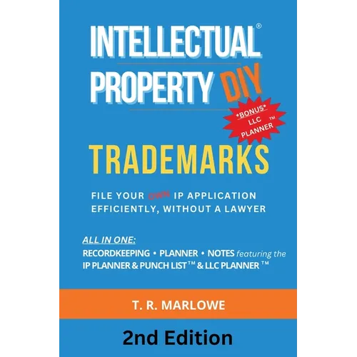 Intellectual Property DIY Trademarks: File Your Own IP Application Efficiently, Without A Lawyer - Paperback