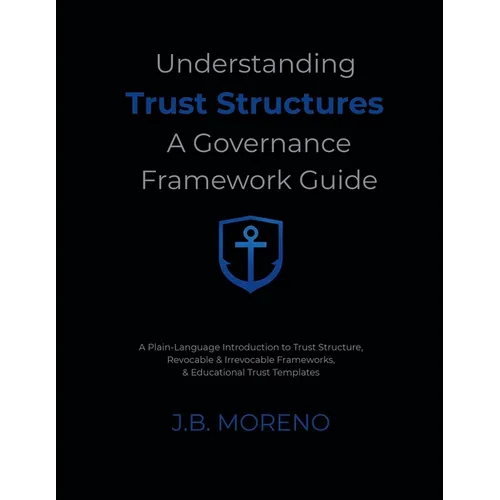 Understanding Trust Structures: A Governance Framework Guide - Paperback