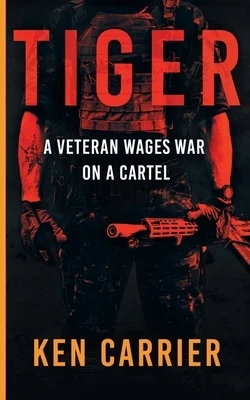 TIGER - A Veteran Wages War On A Cartel Paperback