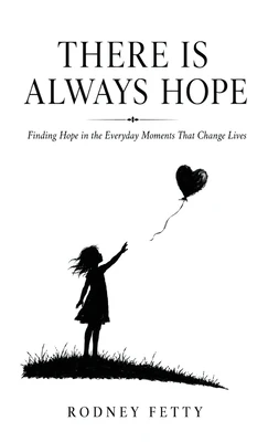 There is Always Hope: Finding Hope in the Everyday Moments That Change Lives Hardcover