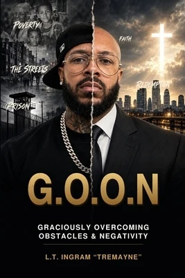 G.O.O.N: Graciously Overcoming Obstacles and Negativity Paperback