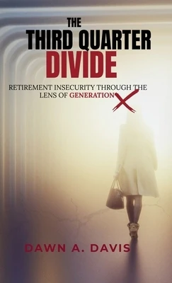 The Third Quarter Divide: Retirement Insecurity Through the Lens of Generation X Hardcover