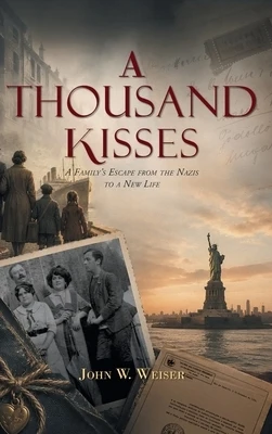 A Thousand Kisses: A Family's Escape From the Nazis to a New Life Hardcover